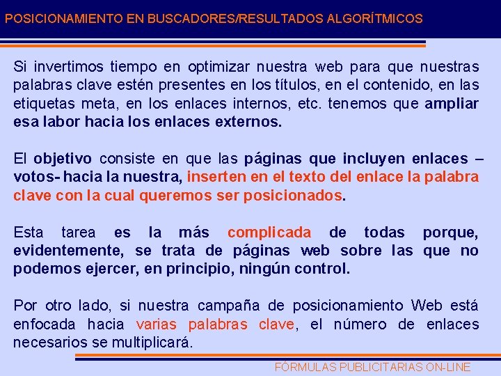 POSICIONAMIENTO EN BUSCADORES/RESULTADOS ALGORÍTMICOS Si invertimos tiempo en optimizar nuestra web para que nuestras