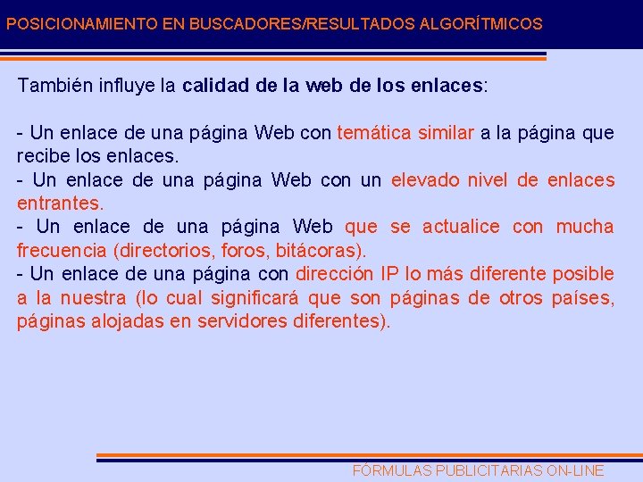 POSICIONAMIENTO EN BUSCADORES/RESULTADOS ALGORÍTMICOS También influye la calidad de la web de los enlaces: