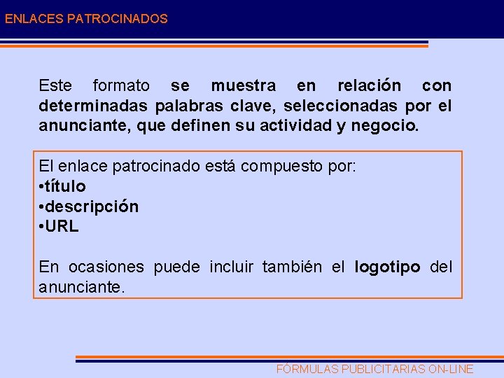 ENLACES PATROCINADOS Este formato se muestra en relación con determinadas palabras clave, seleccionadas por