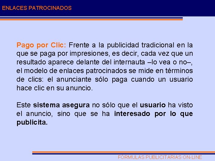 ENLACES PATROCINADOS Pago por Clic: Frente a la publicidad tradicional en la que se