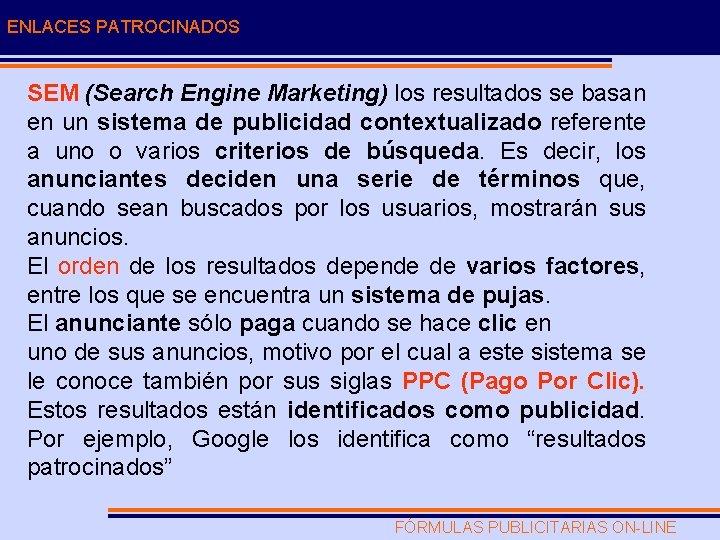 ENLACES PATROCINADOS SEM (Search Engine Marketing) los resultados se basan en un sistema de