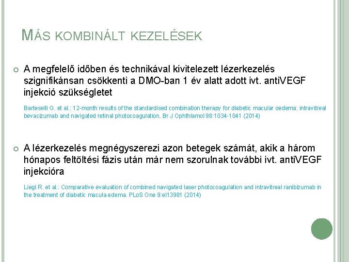 MÁS KOMBINÁLT KEZELÉSEK A megfelelő időben és technikával kivitelezett lézerkezelés szignifikánsan csökkenti a DMO-ban MÁS KOMBINÁLT KEZELÉSEK A megfelelő időben és technikával kivitelezett lézerkezelés szignifikánsan csökkenti a DMO-ban