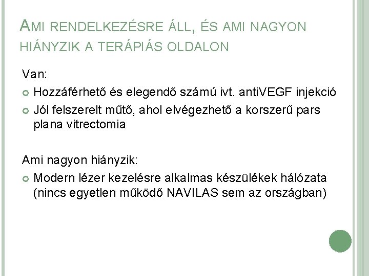 AMI RENDELKEZÉSRE ÁLL, ÉS AMI NAGYON HIÁNYZIK A TERÁPIÁS OLDALON Van: Hozzáférhető és elegendő AMI RENDELKEZÉSRE ÁLL, ÉS AMI NAGYON HIÁNYZIK A TERÁPIÁS OLDALON Van: Hozzáférhető és elegendő