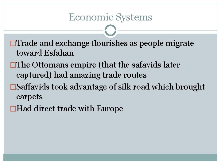 Economic Systems �Trade and exchange flourishes as people migrate toward Esfahan �The Ottomans empire