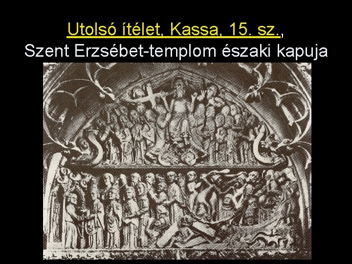 Utolsó ítélet, Kassa, 15. sz. , Szent Erzsébet-templom északi kapuja 