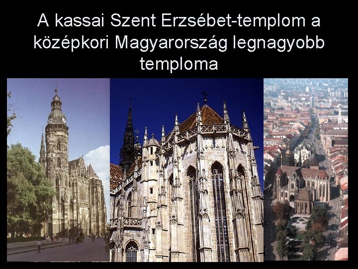 A kassai Szent Erzsébet-templom a középkori Magyarország legnagyobb temploma 