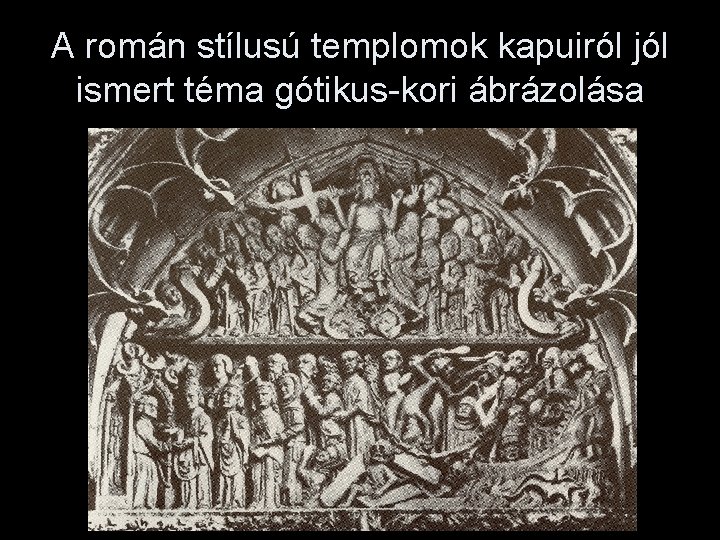 A román stílusú templomok kapuiról jól ismert téma gótikus-kori ábrázolása 