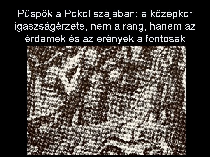 Püspök a Pokol szájában: a középkor igaszságérzete, nem a rang, hanem az érdemek és