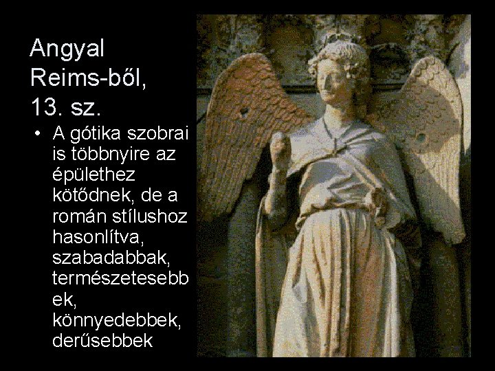 Angyal Reims-ből, 13. sz. • A gótika szobrai is többnyire az épülethez kötődnek, de