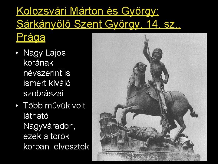 Kolozsvári Márton és György: Sárkányölő Szent György, 14. sz. , Prága • Nagy Lajos