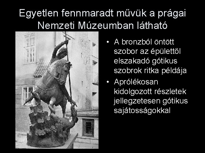 Egyetlen fennmaradt művük a prágai Nemzeti Múzeumban látható • A bronzból öntött szobor az