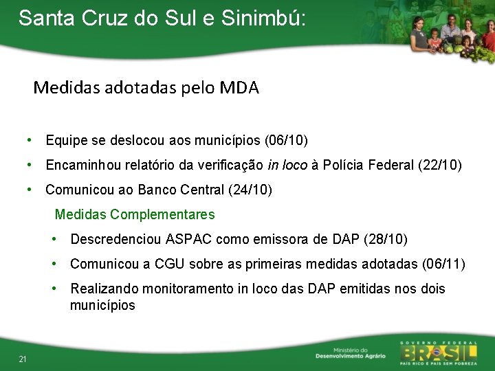 Santa Cruz do Sul e Sinimbú: Medidas adotadas pelo MDA • Equipe se deslocou