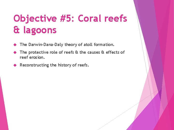 Objective #5: Coral reefs & lagoons The Darwin-Dana-Daly theory of atoll formation. The protective