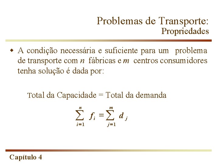 Problemas de Transporte: Propriedades w A condição necessária e suficiente para um problema de