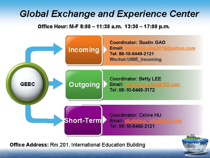 Global Exchange and Experience Center Office Hour: M-F 8: 00 – 11: 30 a.