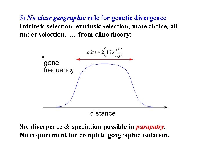 5) No clear geographic rule for genetic divergence Intrinsic selection, extrinsic selection, mate choice,