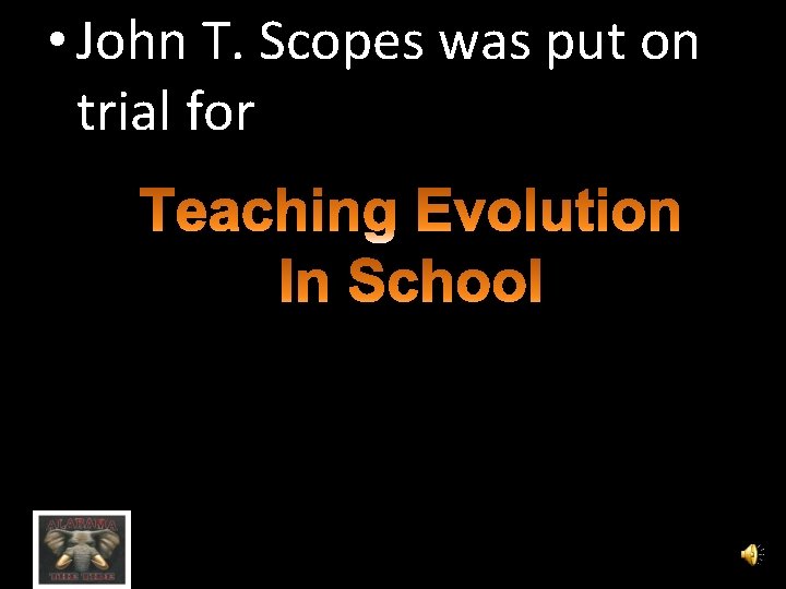  • John T. Scopes was put on trial for 