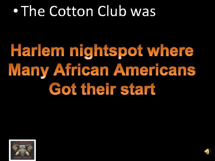  • The Cotton Club was 