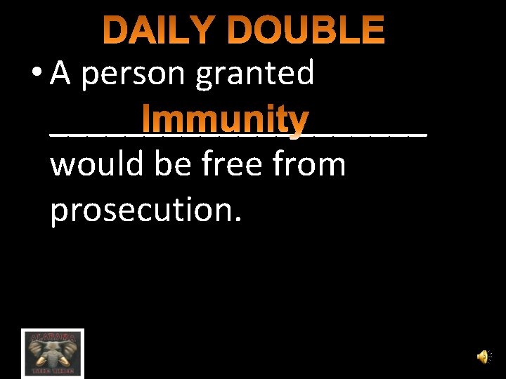  • A person granted __________ would be free from prosecution. 