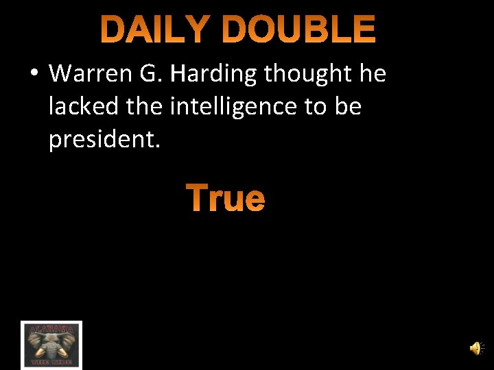  • Warren G. Harding thought he lacked the intelligence to be president. 