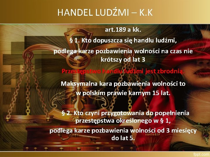 HANDEL LUDŹMI – K. K art. 189 a kk. § 1. Kto dopuszcza się