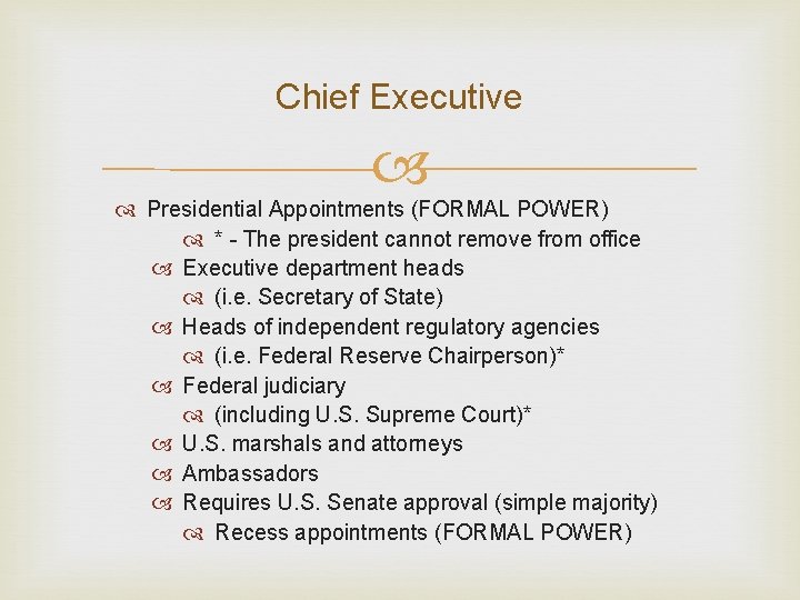 Chief Executive Presidential Appointments (FORMAL POWER) * - The president cannot remove from office
