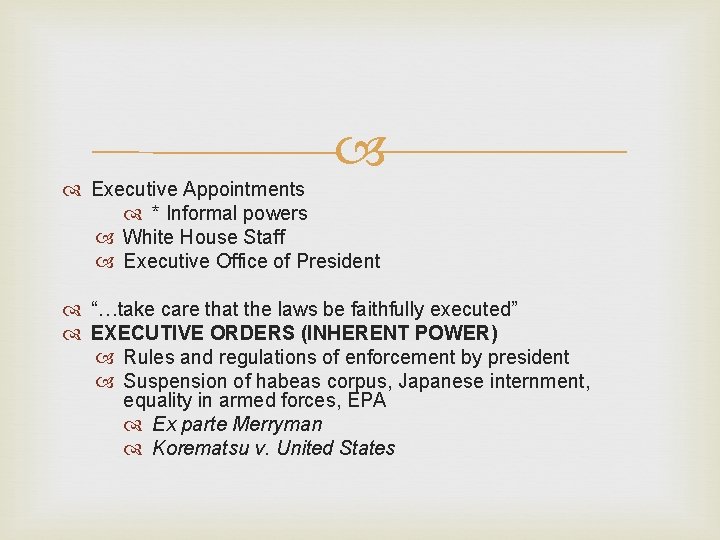  Executive Appointments * Informal powers White House Staff Executive Office of President “…take