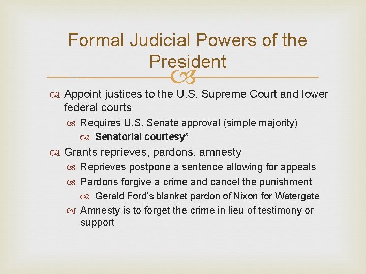 Formal Judicial Powers of the President Appoint justices to the U. S. Supreme Court