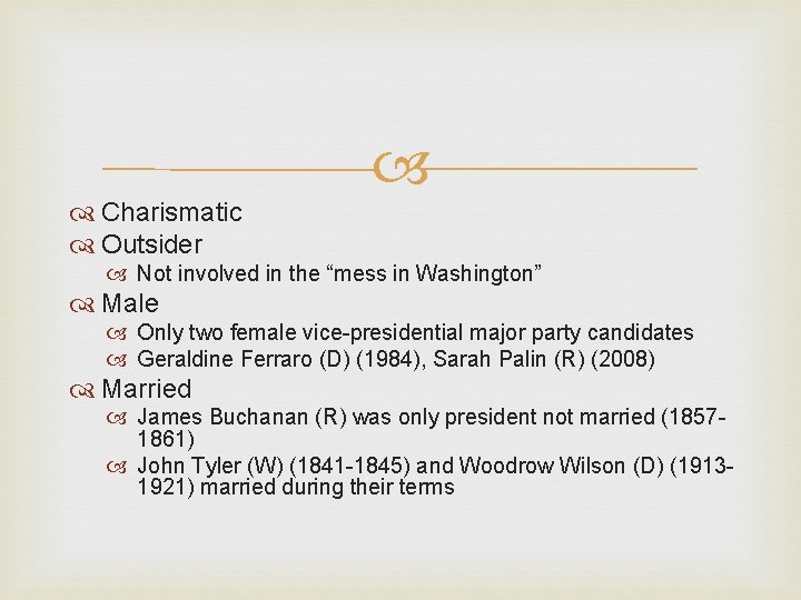  Charismatic Outsider Not involved in the “mess in Washington” Male Only two female