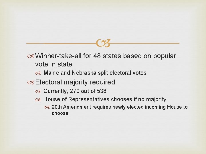  Winner-take-all for 48 states based on popular vote in state Maine and Nebraska