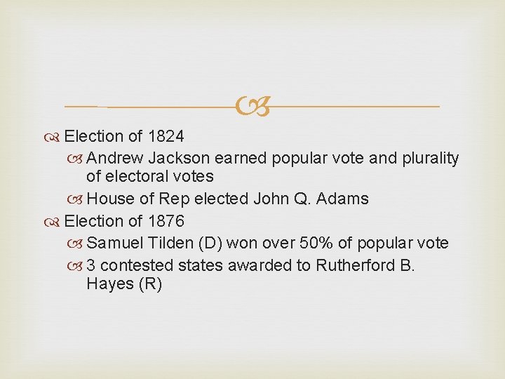  Election of 1824 Andrew Jackson earned popular vote and plurality of electoral votes