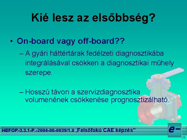 Kié lesz az elsőbbség? • On-board vagy off-board? ? – A gyári háttértárak fedélzeti