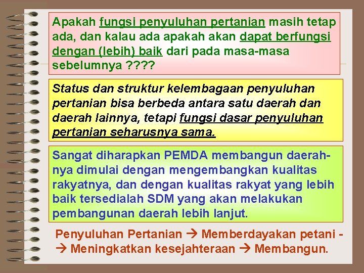 Apakah fungsi penyuluhan pertanian masih tetap ada, dan kalau ada apakah akan dapat berfungsi