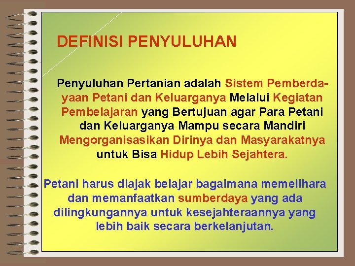 DEFINISI PENYULUHAN Penyuluhan Pertanian adalah Sistem Pemberdayaan Petani dan Keluarganya Melalui Kegiatan Pembelajaran yang