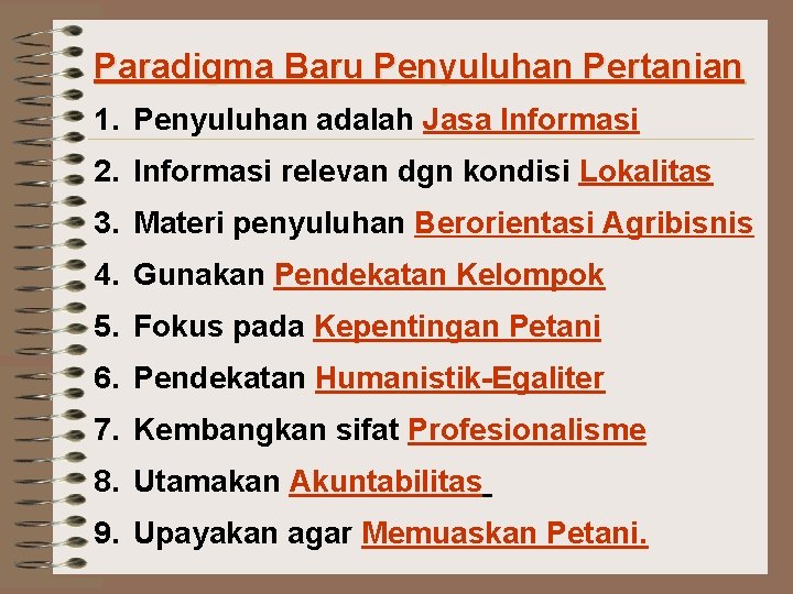 Paradigma Baru Penyuluhan Pertanian 1. Penyuluhan adalah Jasa Informasi 2. Informasi relevan dgn kondisi