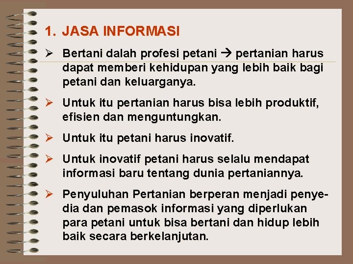 1. JASA INFORMASI Ø Bertani dalah profesi petani pertanian harus dapat memberi kehidupan yang