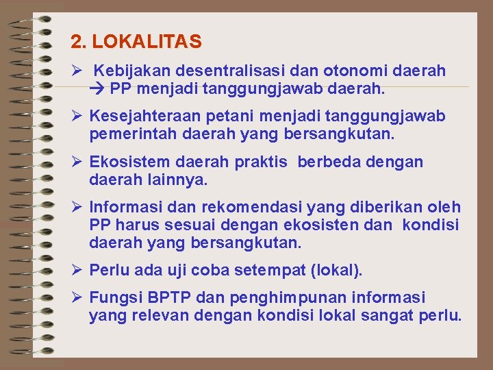 2. LOKALITAS Ø Kebijakan desentralisasi dan otonomi daerah PP menjadi tanggungjawab daerah. Ø Kesejahteraan