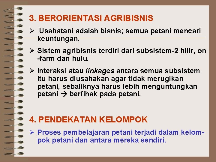 3. BERORIENTASI AGRIBISNIS Ø Usahatani adalah bisnis; semua petani mencari keuntungan. Ø Sistem agribisnis