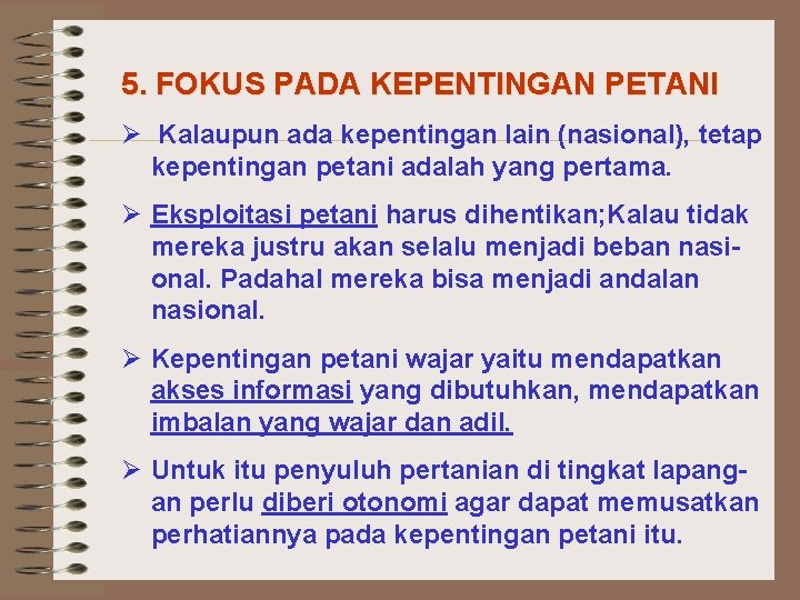 5. FOKUS PADA KEPENTINGAN PETANI Ø Kalaupun ada kepentingan lain (nasional), tetap kepentingan petani