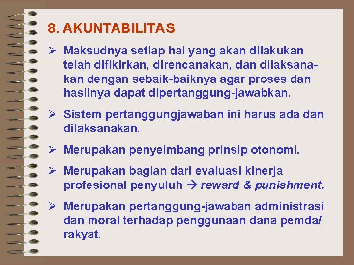 8. AKUNTABILITAS Ø Maksudnya setiap hal yang akan dilakukan telah difikirkan, direncanakan, dan dilaksanakan