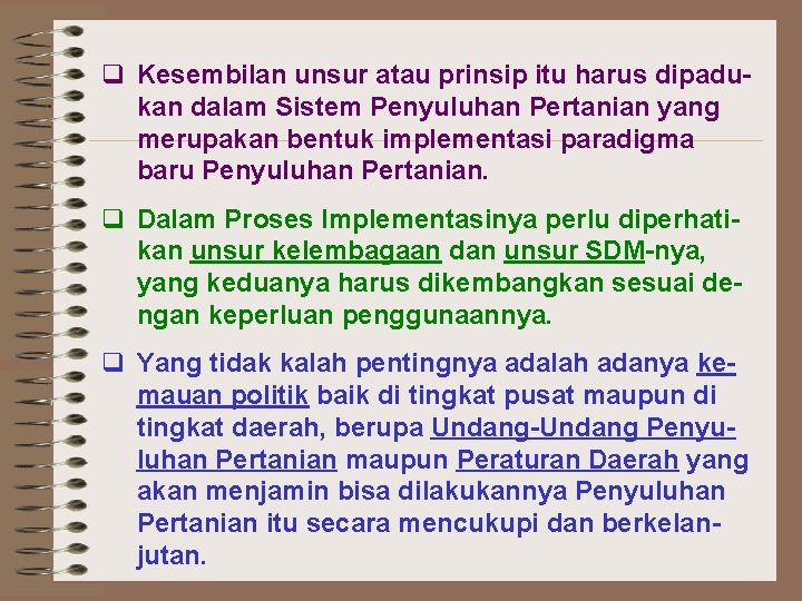 q Kesembilan unsur atau prinsip itu harus dipadukan dalam Sistem Penyuluhan Pertanian yang merupakan