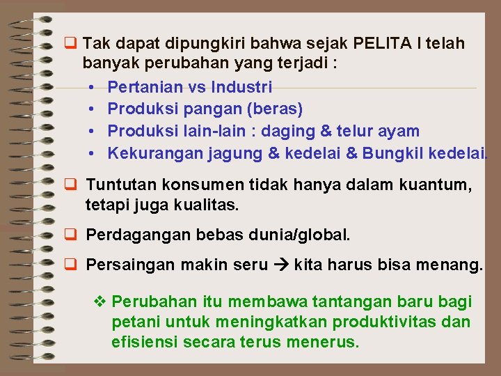 q Tak dapat dipungkiri bahwa sejak PELITA I telah banyak perubahan yang terjadi :