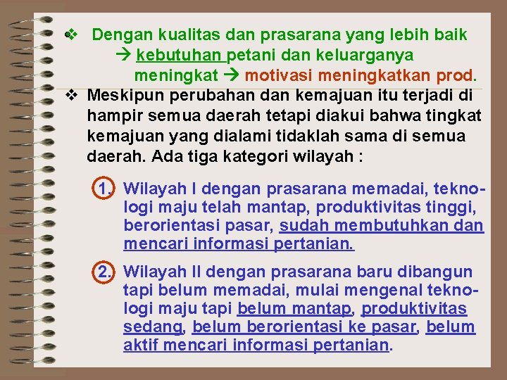 v • Dengan kualitas dan prasarana yang lebih baik kebutuhan petani dan keluarganya meningkat