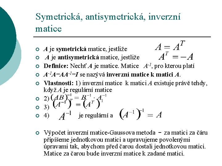 Symetrická, antisymetrická, inverzní matice ¡ ¡ ¡ ¡ ¡ A je symetrická matice, jestliže