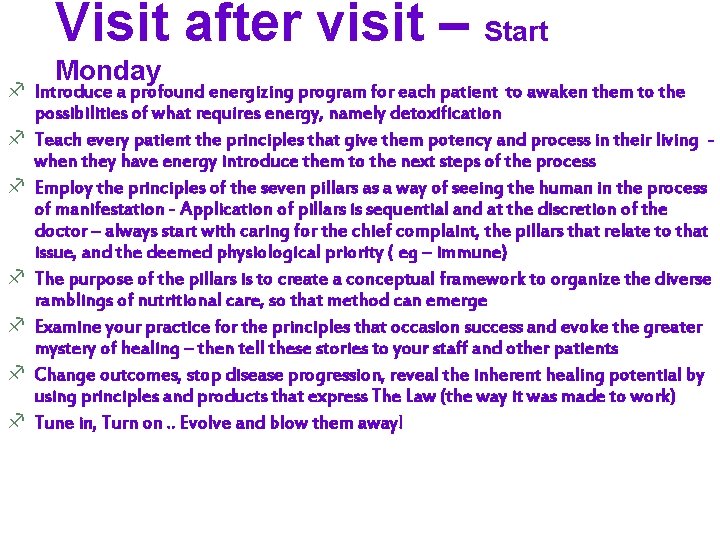 Visit after visit – Start Monday f Introduce a profound energizing program for each