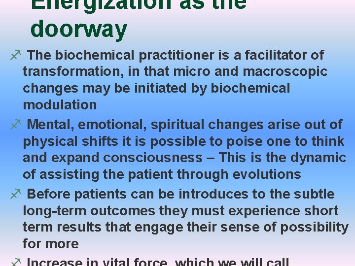 Energization as the doorway f The biochemical practitioner is a facilitator of transformation, in