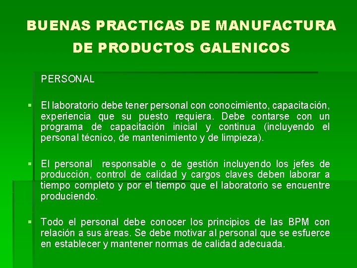 BUENAS PRACTICAS DE MANUFACTURA DE PRODUCTOS GALENICOS PERSONAL § El laboratorio debe tener personal