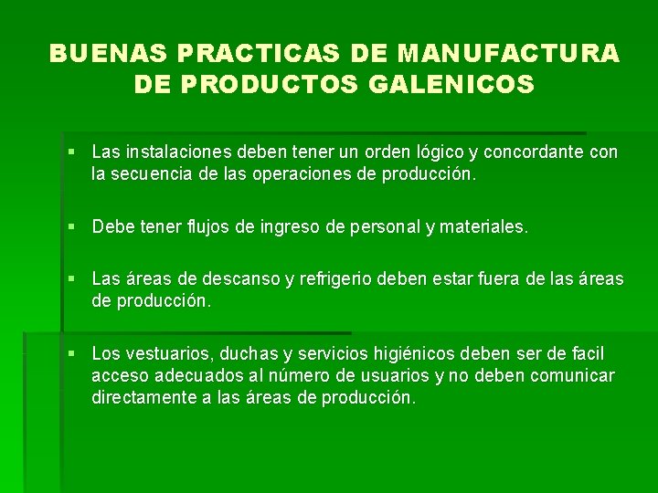 BUENAS PRACTICAS DE MANUFACTURA DE PRODUCTOS GALENICOS § Las instalaciones deben tener un orden
