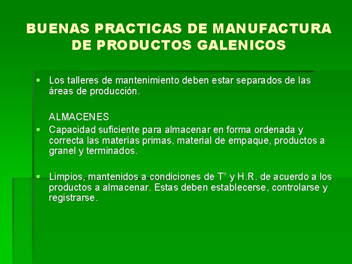 BUENAS PRACTICAS DE MANUFACTURA DE PRODUCTOS GALENICOS § Los talleres de mantenimiento deben estar