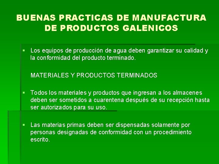 BUENAS PRACTICAS DE MANUFACTURA DE PRODUCTOS GALENICOS § Los equipos de producción de agua